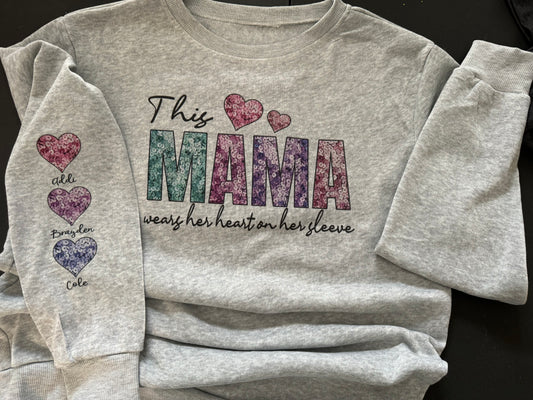 This Mama Wears her heart on her sleeve...customized crewneck