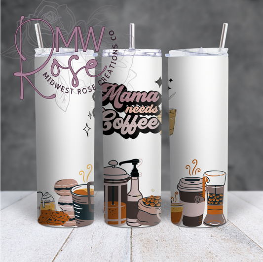 Mama Needs Coffee 20oz Tumbler