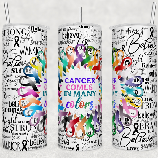 Cancer Comes in Many Colors 20oz Tumbler